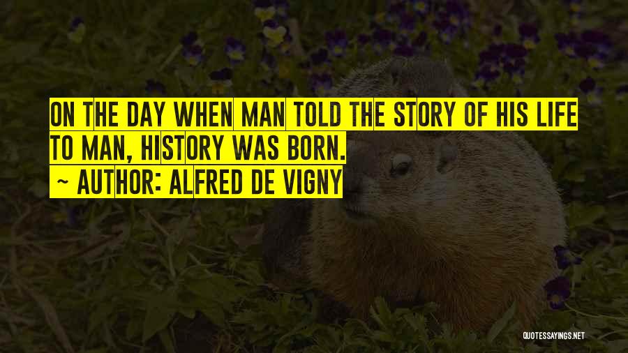 Alfred Vigny Quotes By Alfred De Vigny