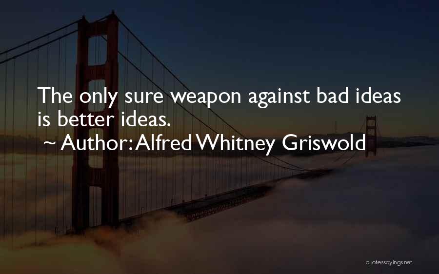 Alfred Whitney Griswold Quotes 306634