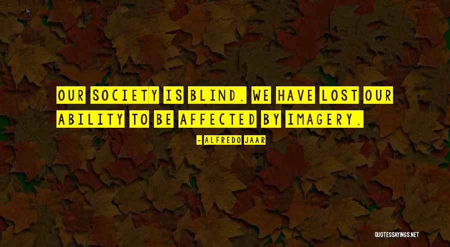 Alfredo Jaar Quotes 2148332 Alfredo Jaar Quotes 2148332