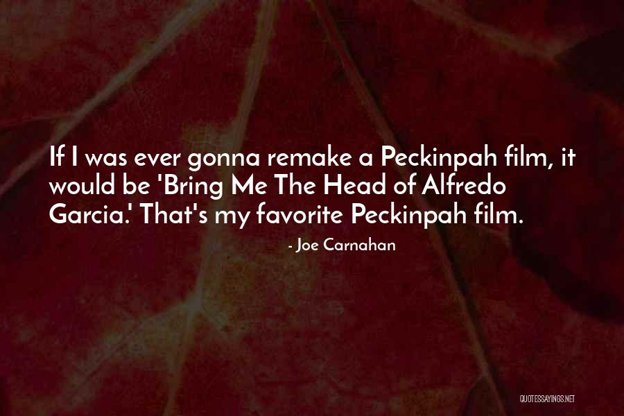 Alfredo Quotes By Joe Carnahan Alfredo Quotes By Joe Carnahan