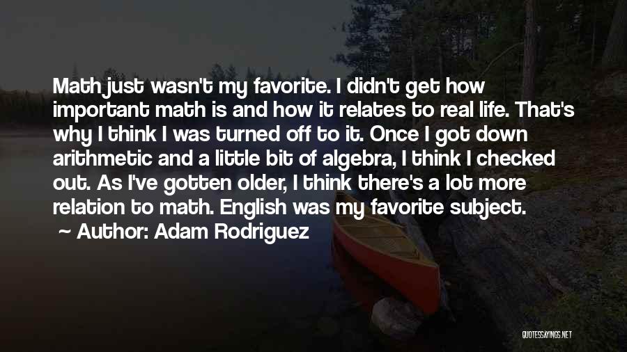 Algebra Quotes By Adam Rodriguez