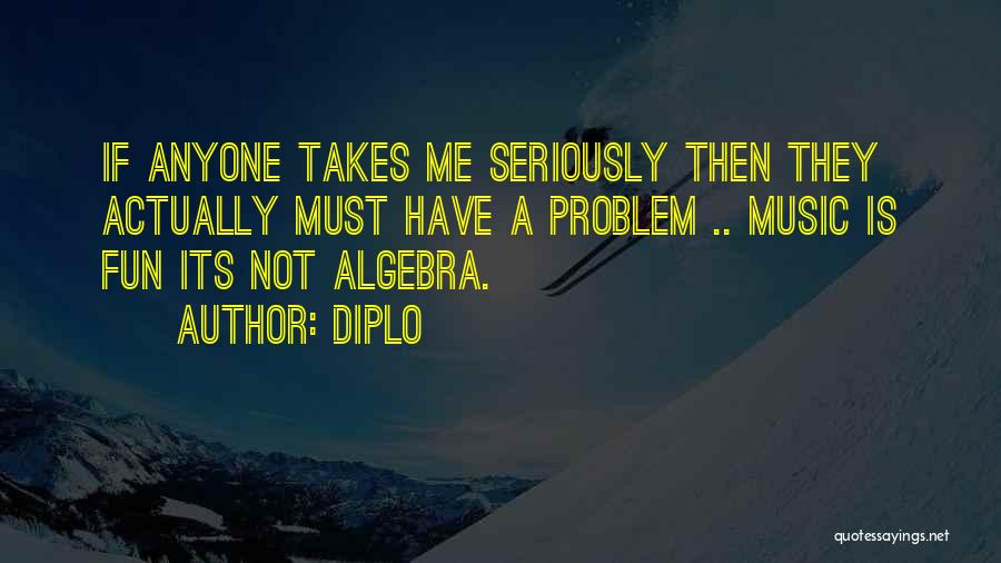 Algebra Quotes By Diplo