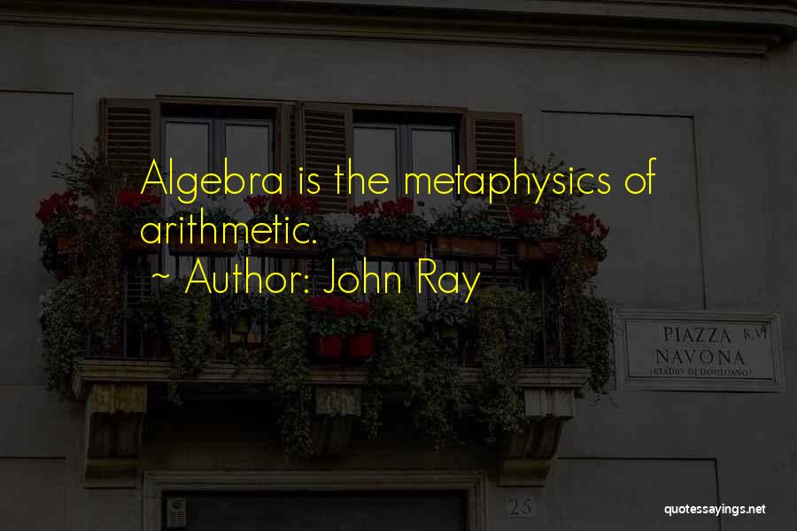 Algebra Quotes By John Ray