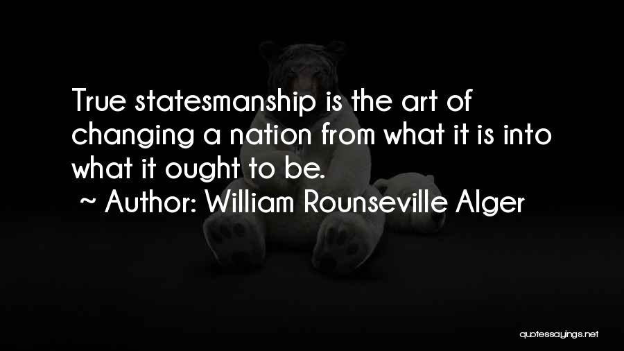 Alger Quotes By William Rounseville Alger