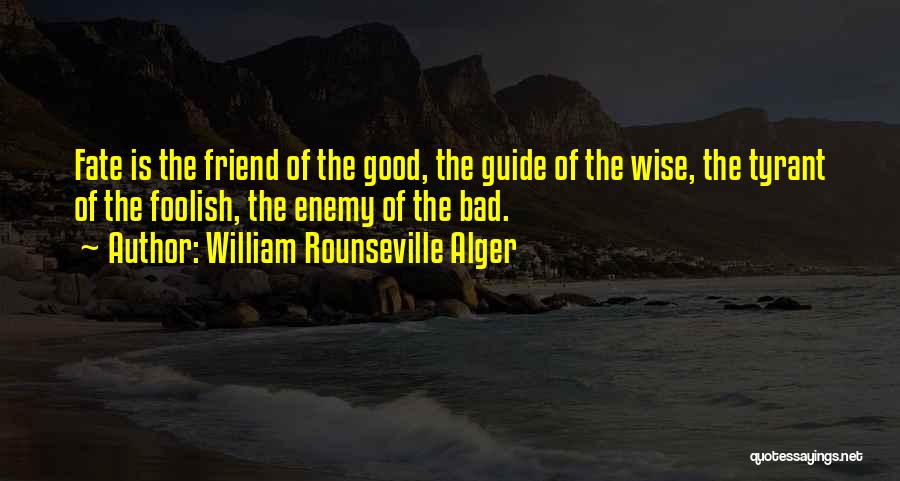 Alger Quotes By William Rounseville Alger