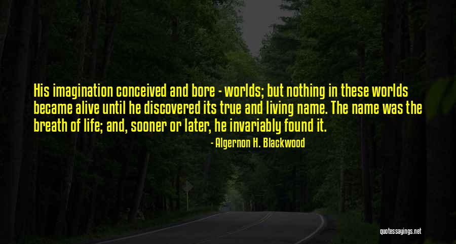 Algernon Quotes By Algernon H. Blackwood Algernon Quotes By Algernon H. Blackwood