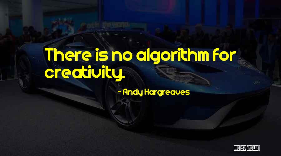 Algorithm Quotes By Andy Hargreaves