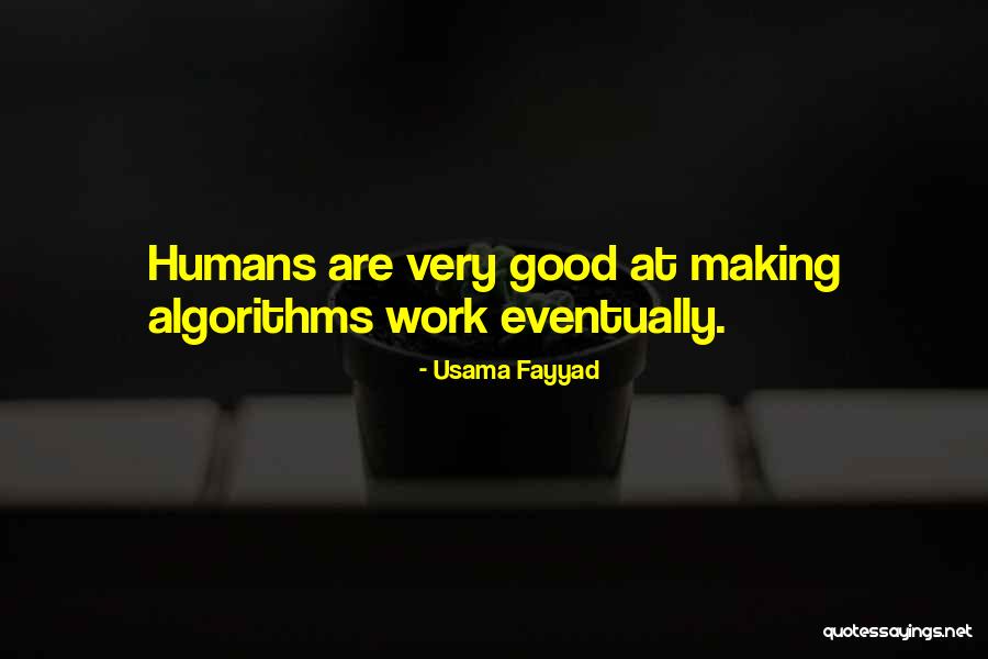 Algorithms Quotes By Usama Fayyad Algorithms Quotes By Usama Fayyad