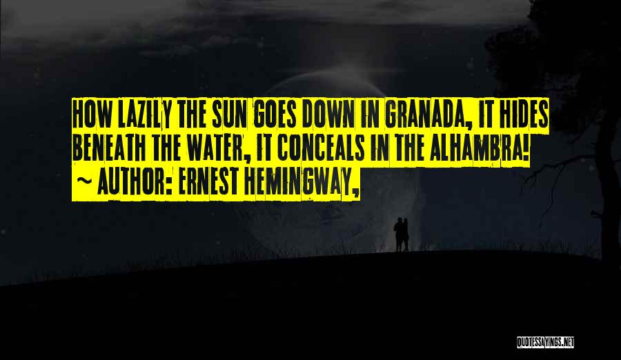 Alhambra Quotes By Ernest Hemingway,