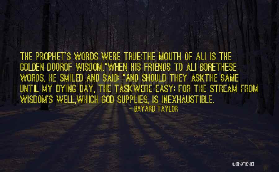 Ali Day Quotes By Bayard Taylor Ali Day Quotes By Bayard Taylor