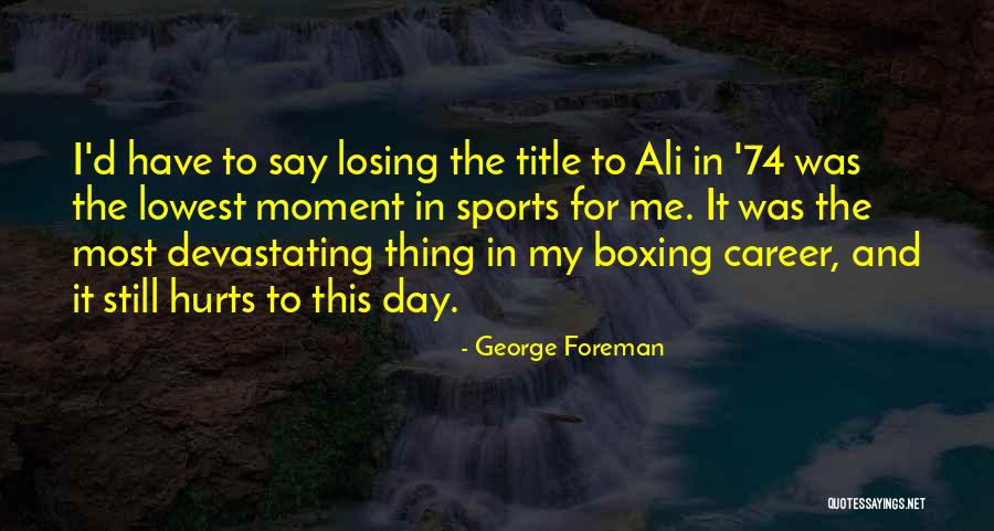 Ali Day Quotes By George Foreman Ali Day Quotes By George Foreman