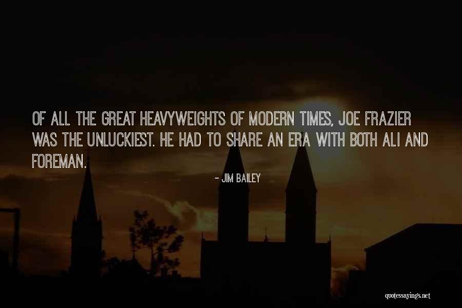 Ali Frazier Quotes By Jim Bailey Ali Frazier Quotes By Jim Bailey