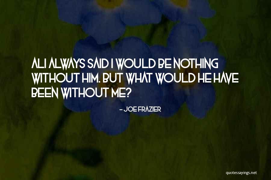 Ali Frazier Quotes By Joe Frazier Ali Frazier Quotes By Joe Frazier