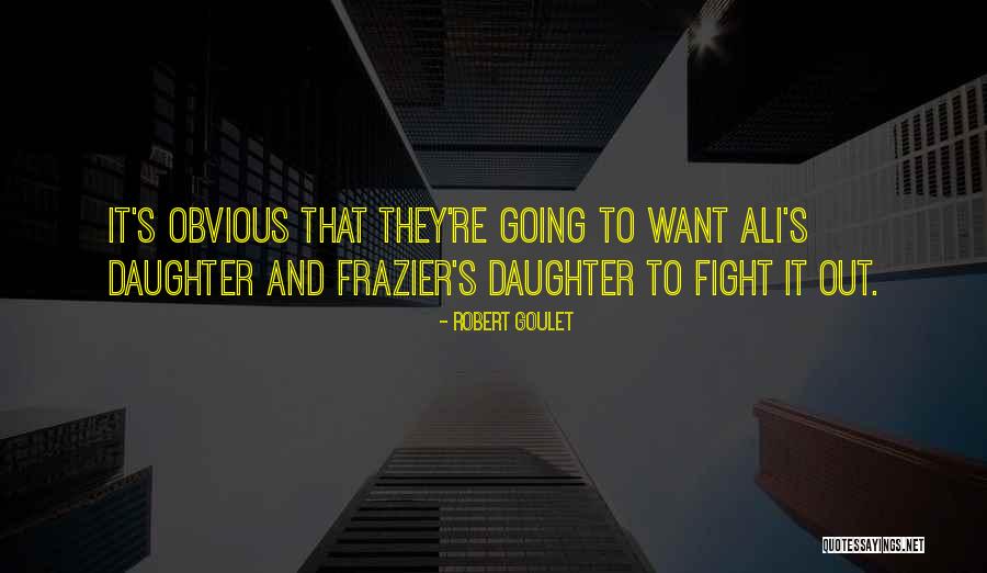 Ali Frazier Quotes By Robert Goulet Ali Frazier Quotes By Robert Goulet