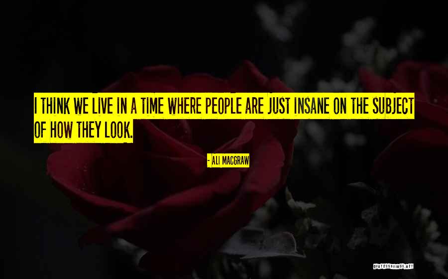 Ali MacGraw Quotes 751100 Ali MacGraw Quotes 751100