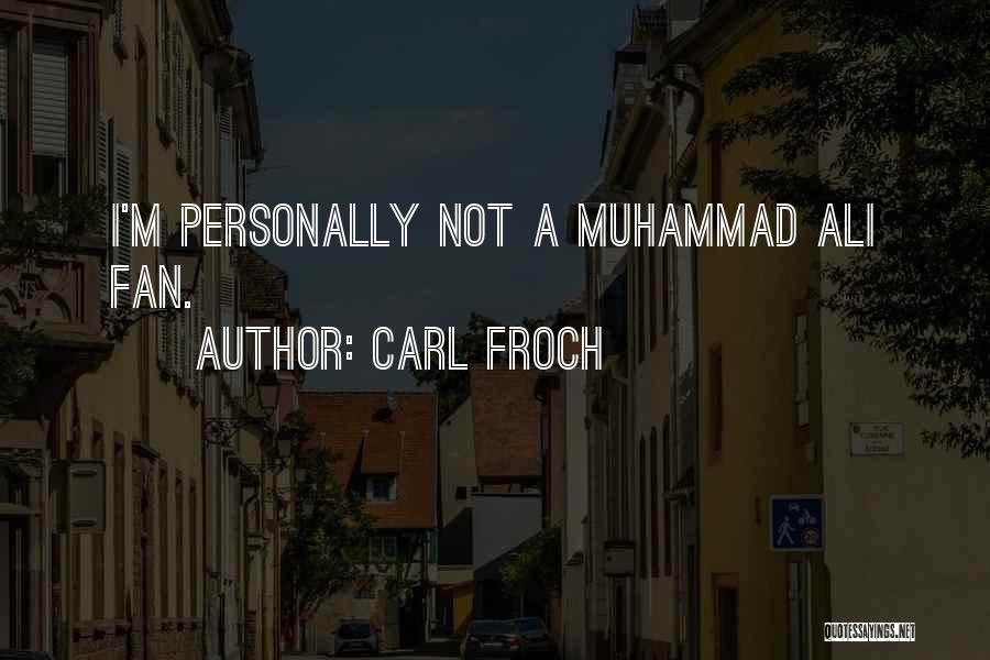 Ali Muhammad Quotes By Carl Froch