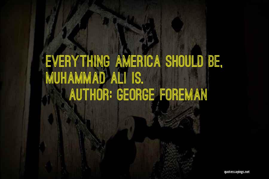 Ali Muhammad Quotes By George Foreman