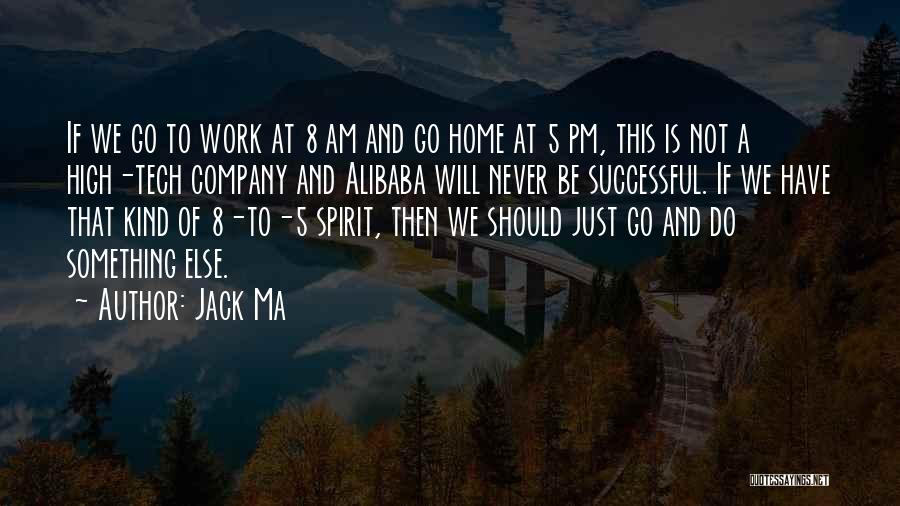 Alibaba Jack Ma Quotes By Jack Ma