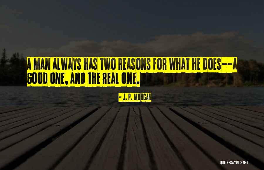Alibis Quotes By J. P. Morgan Alibis Quotes By J. P. Morgan