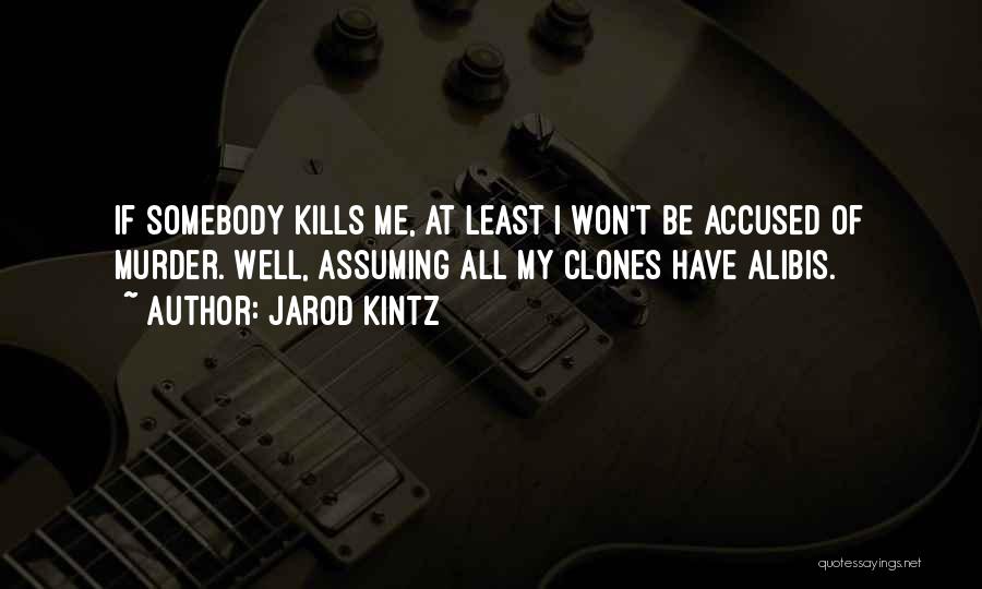 Alibis Quotes By Jarod Kintz