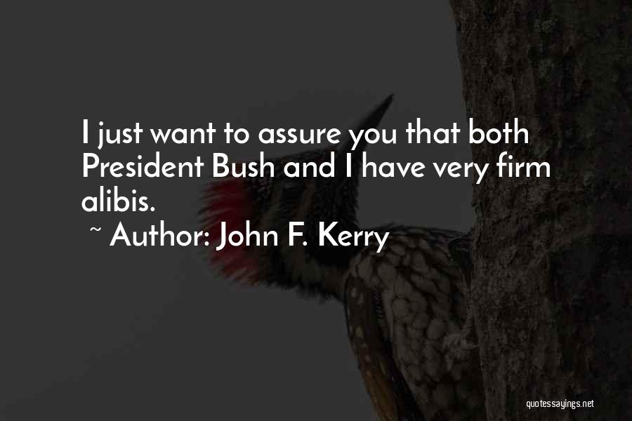 Alibis Quotes By John F. Kerry