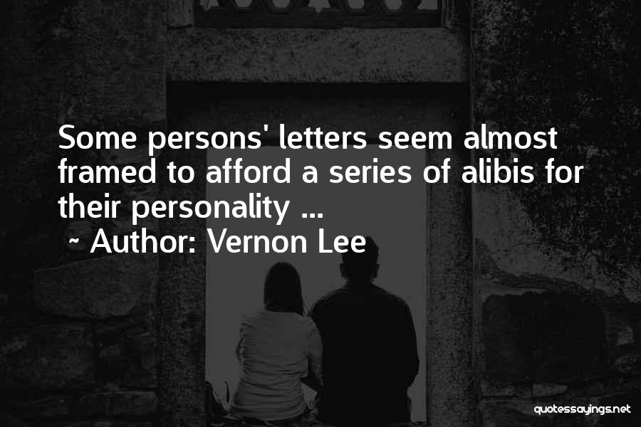 Alibis Quotes By Vernon Lee