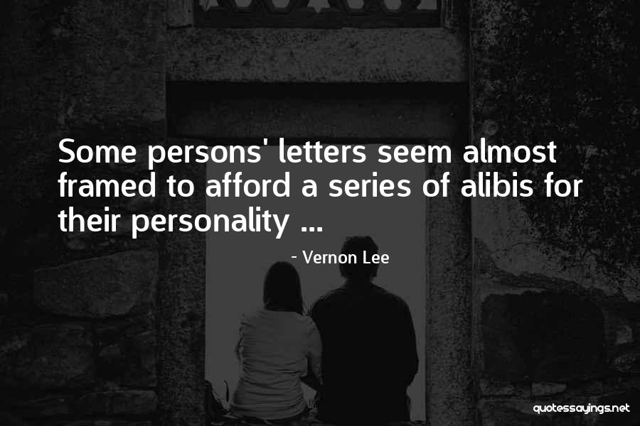 Alibis Quotes By Vernon Lee