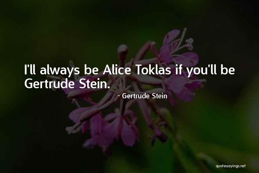 Alice B Toklas Gertrude Stein Quotes By Gertrude Stein