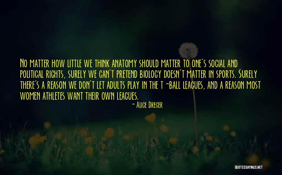 Alice Ball Quotes By Alice Dreger Alice Ball Quotes By Alice Dreger