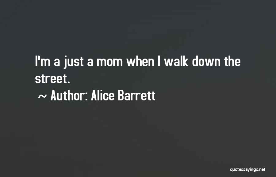 Alice Barrett Quotes 436082