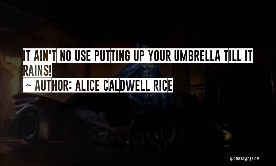 Alice Caldwell Rice Quotes 1420257