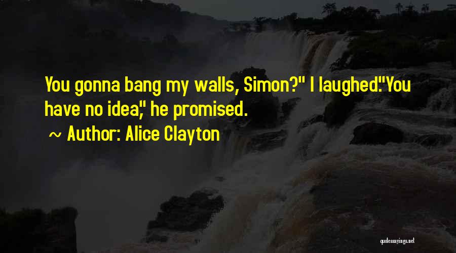 Alice Clayton Quotes 335031