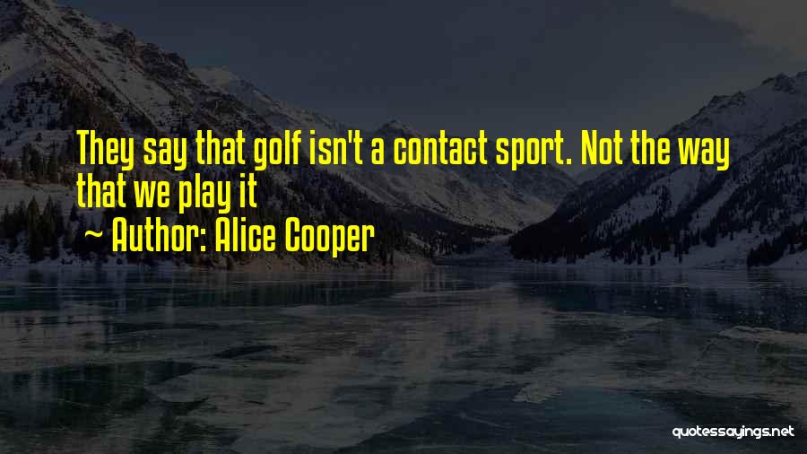 Alice Cooper Quotes 1803892