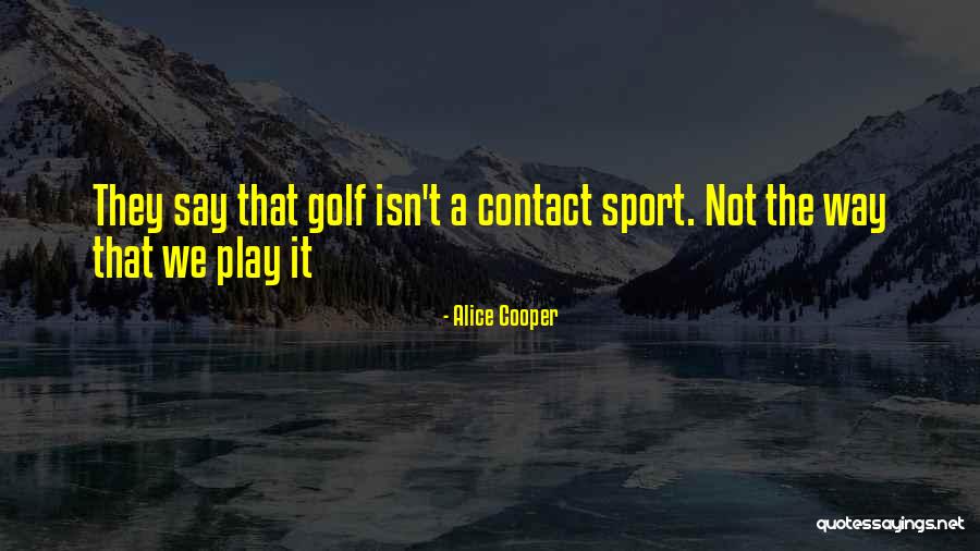 Alice Cooper Quotes 1803892 Alice Cooper Quotes 1803892