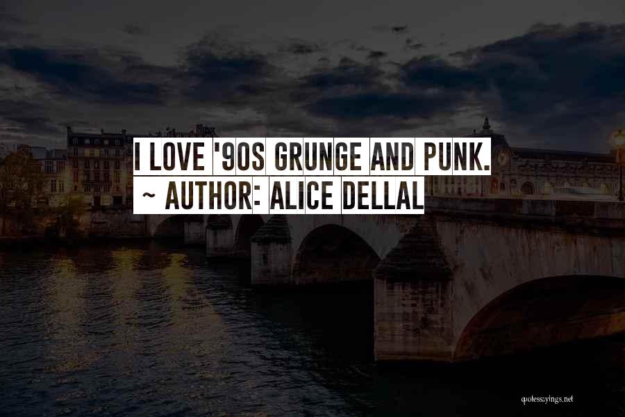 Alice Dellal Quotes 1256437