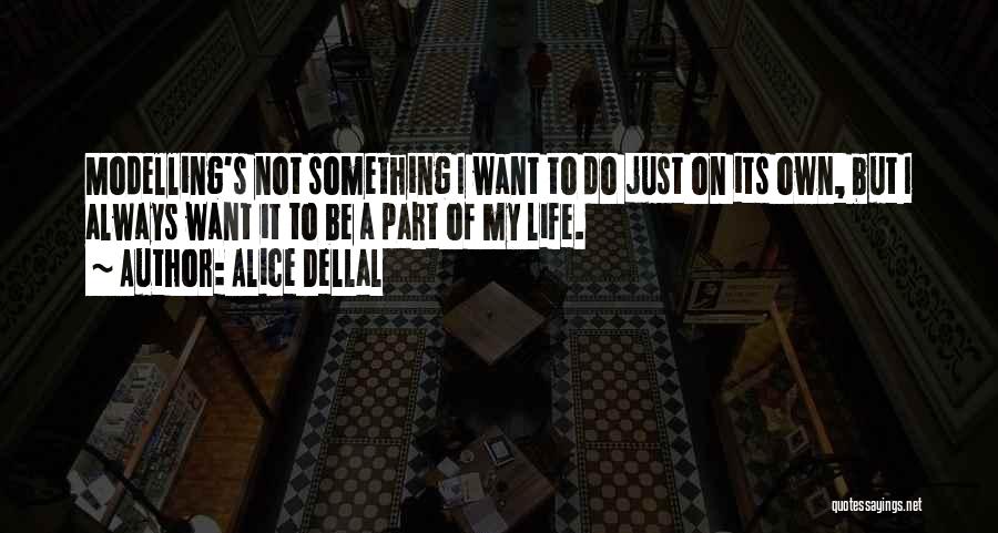 Alice Dellal Quotes 951847