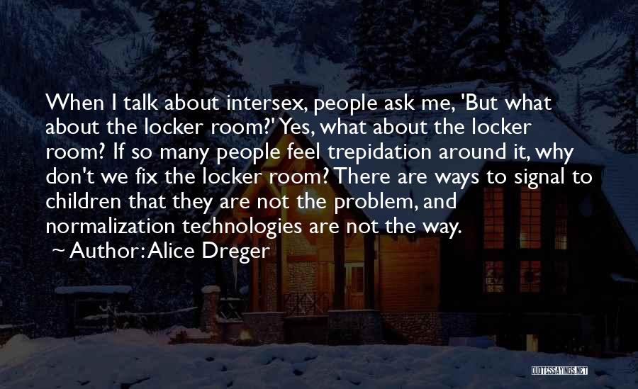 Alice Dreger Quotes 1104405