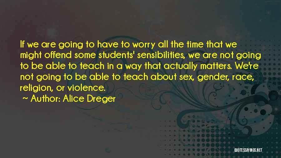 Alice Dreger Quotes 325268