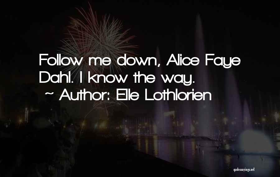 Alice Faye Quotes By Elle Lothlorien