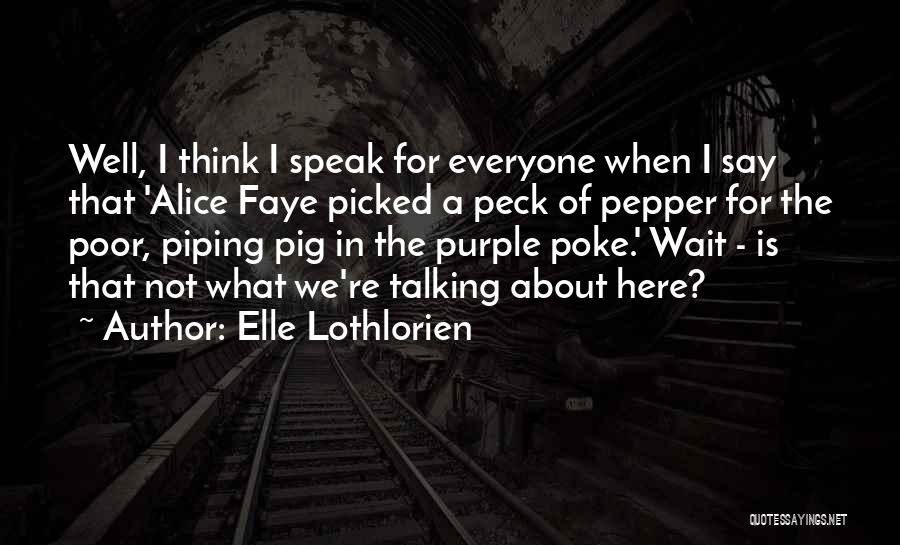 Alice Faye Quotes By Elle Lothlorien