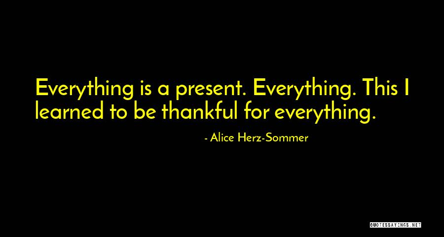 Alice Herz Quotes By Alice Herz-Sommer