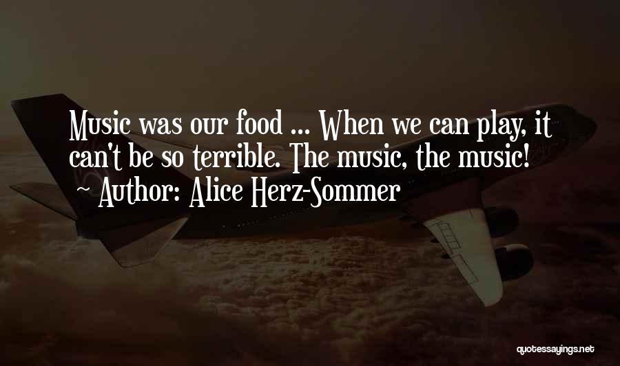 Alice Herz Quotes By Alice Herz-Sommer