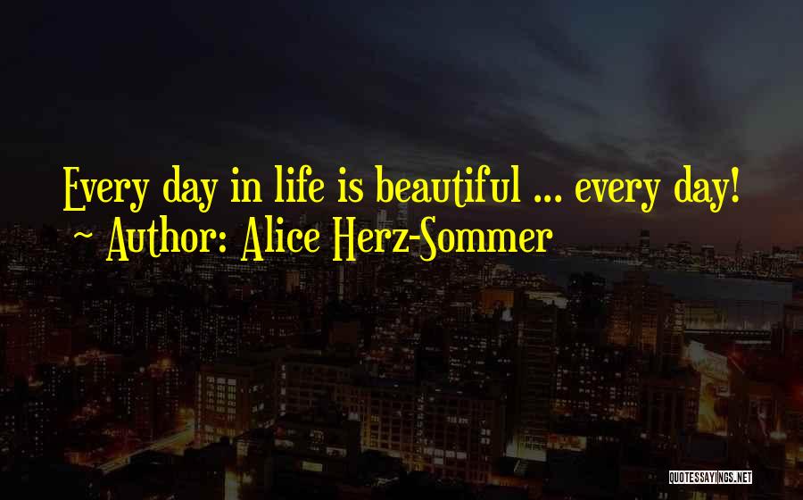 Alice Herz Quotes By Alice Herz-Sommer