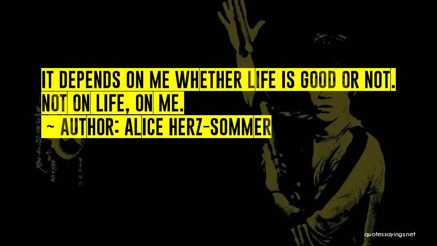 Alice Herz Quotes By Alice Herz-Sommer