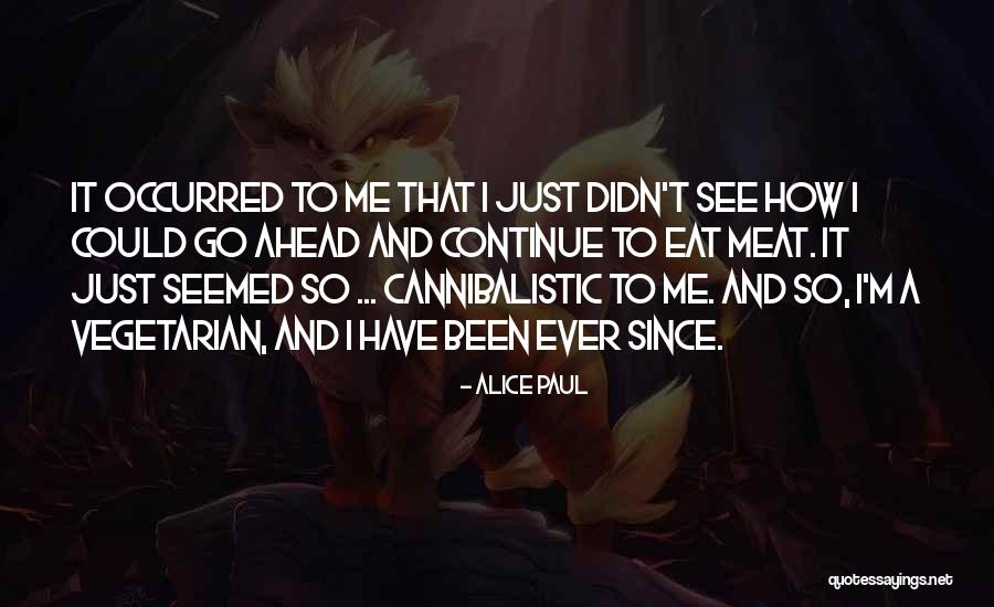 Alice I Have Been Quotes By Alice Paul Alice I Have Been Quotes By Alice Paul