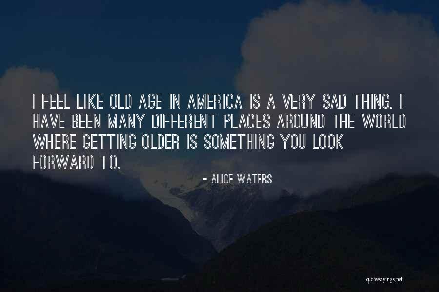 Alice I Have Been Quotes By Alice Waters Alice I Have Been Quotes By Alice Waters