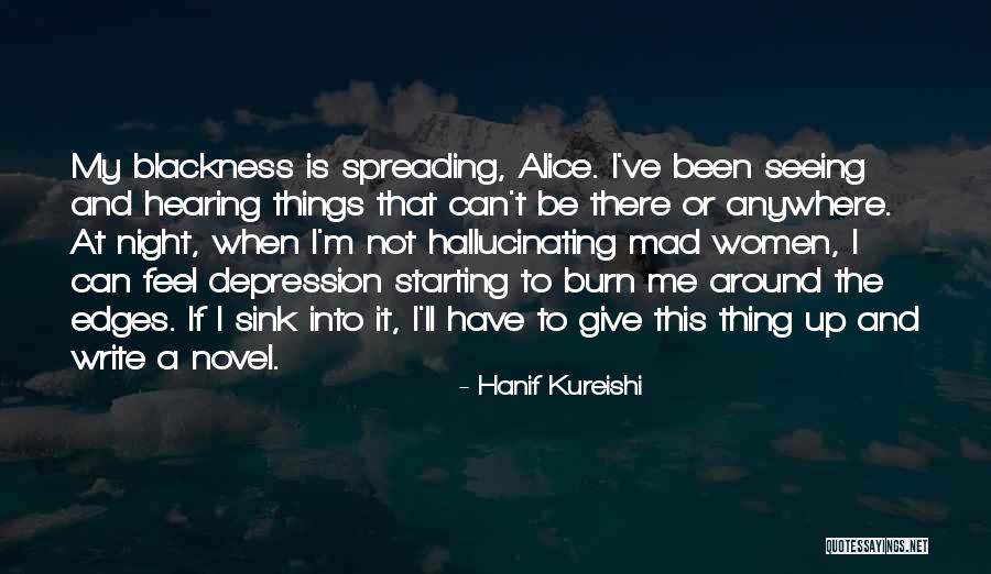 Alice I Have Been Quotes By Hanif Kureishi Alice I Have Been Quotes By Hanif Kureishi
