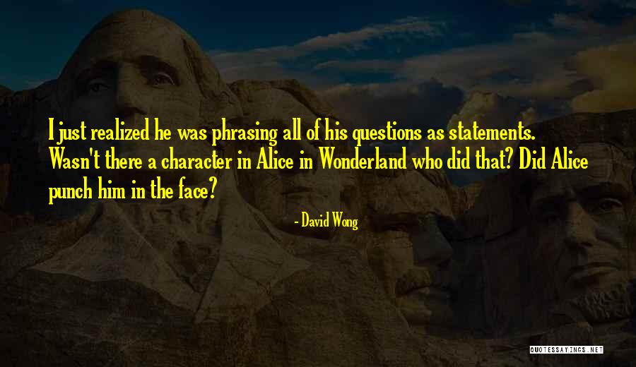 Alice In Alice In Wonderland Quotes By David Wong Alice In Alice In Wonderland Quotes By David Wong