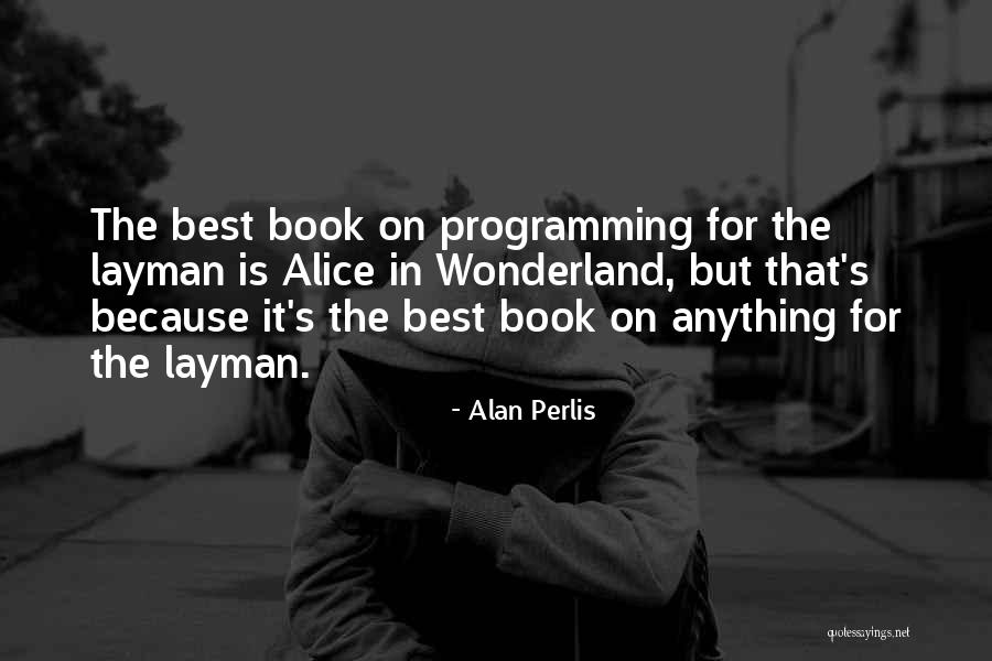Alice In Wonderland Alice Quotes By Alan Perlis Alice In Wonderland Alice Quotes By Alan Perlis