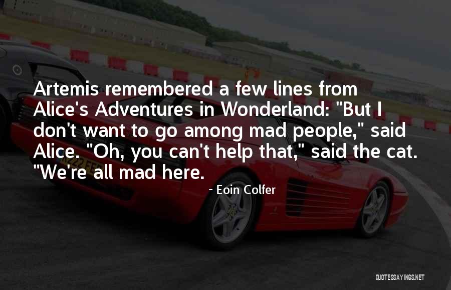 Alice In Wonderland Cat Quotes By Eoin Colfer Alice In Wonderland Cat Quotes By Eoin Colfer